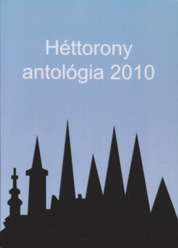 Serfz Attila  (Fszerk.) - Httorony antolgia 2010