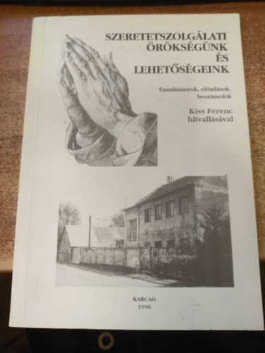 Kiss Ferenc - Szeretetszolglati rksgnk s lehetsgeink