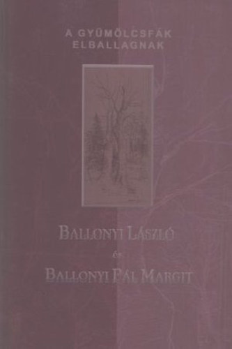 Ballonyi L�szl�-Ballonyi P�l Margit - A gy�m�lcsf�k elballagnak
