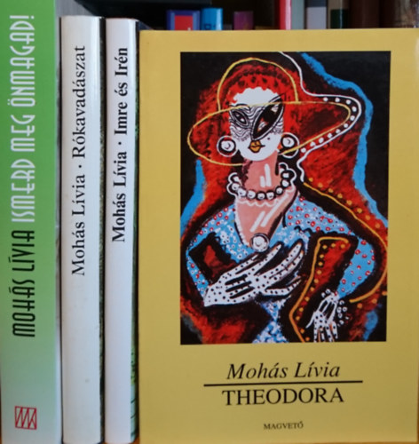 Mohs Lvia - 4db Mohs Lvia ktet: Theodora, Imre s Irn, Rkavadszat, Ismerd meg nmagad!