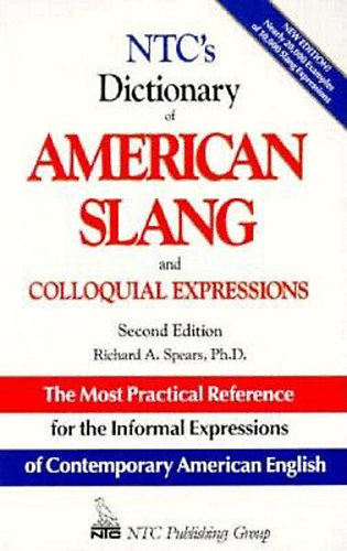 Richard A. Spears - NTC's Dictionary of American Slang and Colloquial Expressions
