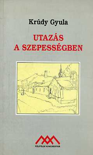 Krúdy Gyula - Utazás a Szepességben