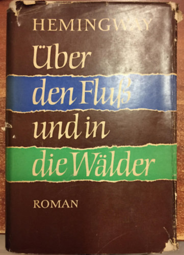 Ernest Hemingway - Über den Fluß und in die Walder