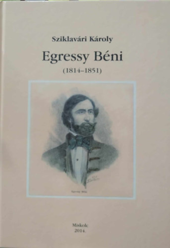 Sziklavri Kroly - Egressy Bni (1814-1851) - A Szzat zenei kltje