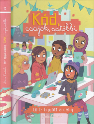 Stacia Deutsch - Kód, csajok, satöbbi 2.- BFF: Együtt a célig