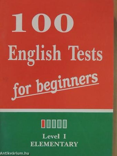 P. Alexandre - 100 English Tests for Beginners I. 100 ANGOL TESZT KEZDKNEK I.