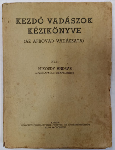 Miksdy Andrs - Kezd vadszok kziknyve (Az aprvad vadszata)