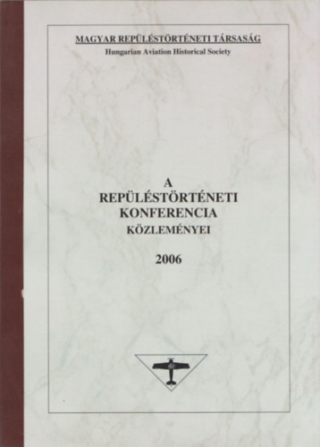 Hegeds Dezs dr.  (fszerk.) - A Replstrtneti Konferencia Kzlemnyei 2006 (szmozott)