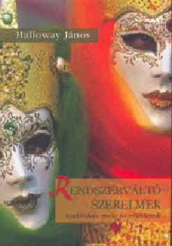 Halloway Jnos - Rendszervlt szerelmek