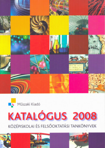 Raja Gabriella  (szerk.) - Mszaki Kiad katalgus 2008 - Kzpiskolai s felsoktatsi tanknyvek