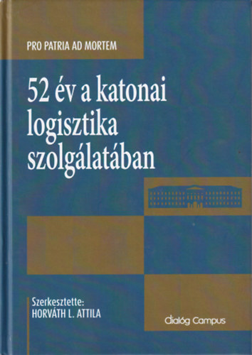 Horváth L. Attila - 52 év a katonai logisztika szolgálatában