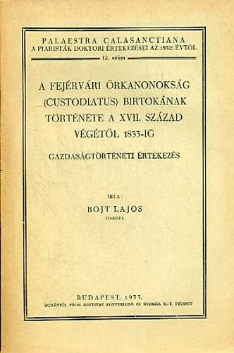 A fejrvri rkanonoksg (custodiatus) birtoknak trtnete a XVII. sz. ...