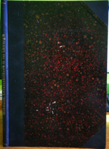 Fritz Hohmeier - Die Anwendungsweise der Lokalan�sthesie in der Chirurgie: Auf Grund anatomischer Studien und praktischer Erfahrungen