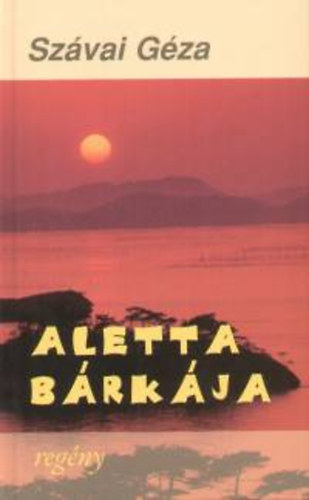 Szávai Géza - Aletta bárkája