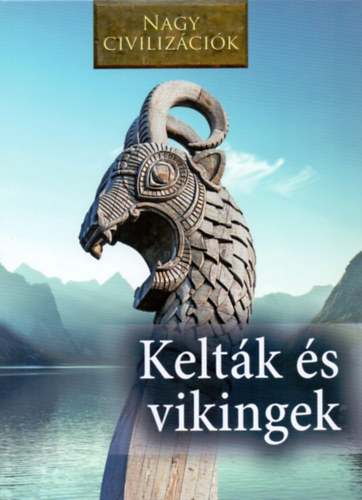 Nagy civiliz�ci�k - Kelt�k �s vikingek