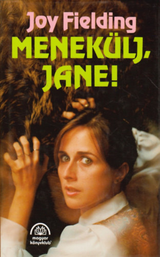 Joy Fielding - Menekülj, Jane!