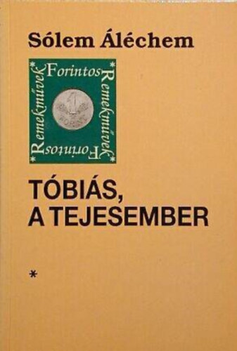Brodszky Erzsébet Sólem Áléchem (ford.) - Tóbiás, a tejesember (?????? ??? ????????) - Brodszky Erzsébet fordításában, Forintos remekművek