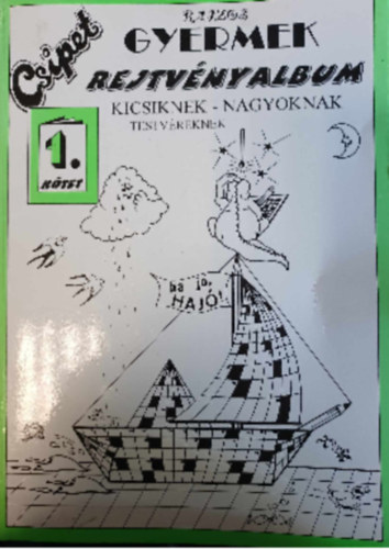 Csipet Rajzos Gyermek Rejtv�nyalbum 1. k�tet Kicsiknek - Nagyoknak - Testv�reknek