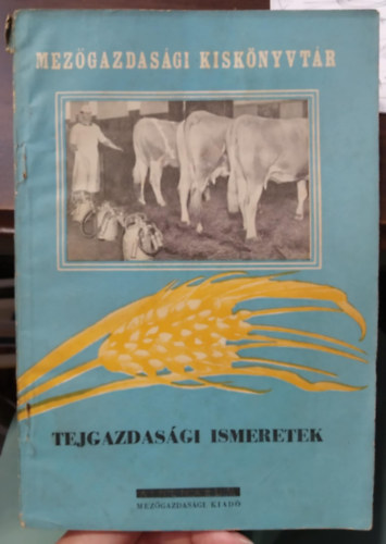 Tejgazdasági ismeretek - Mezőgazdasági Kiskönyvtár 5