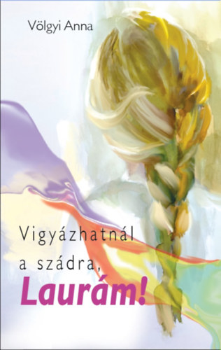 Vlgyi Anna - Vigyzhatnl a szdra, Laurm!
