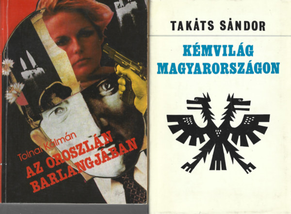 2 db könyv, Tolnai Kálmán: Az oroszlán barlangjában, Takáts Sándor: Kémvilág Magyarországon