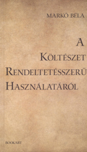 Mark� B�la - A K�lt�szet rendeltet�sszer� haszn�lat�r�l