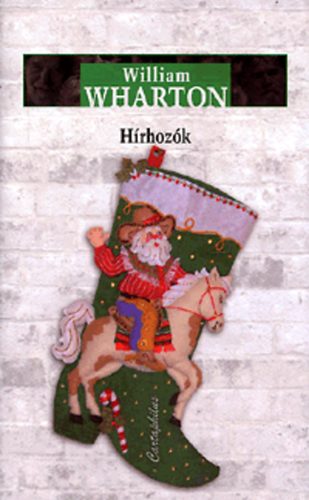 William Wharton - Hírhozók