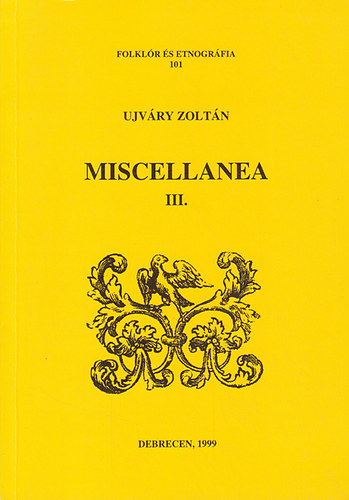 Ujv�ry Zolt�n - Miscellanea III.