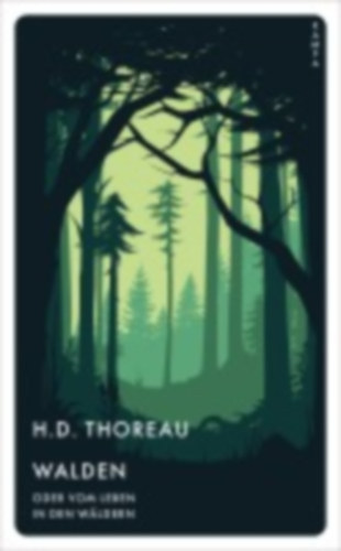 H.D. Thoreau - Walden oder vom Leben in den W�ldern
