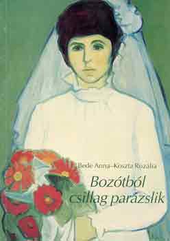 Bede Anna-Koszta Roz�lia - Boz�tb�l csillag par�zslik