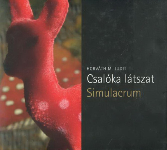 Horv�th M. Judit - Csal�ka l�tszat - Simulacrum