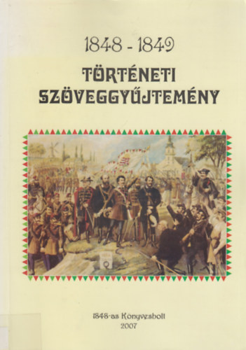 Fejes Zsolt, Kszegi Levente - 1848-1849 Trtneti Szveggyjtemny