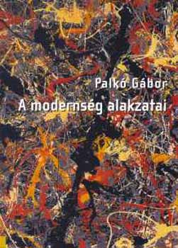 Palkó Gábor - A modernség alakzatai