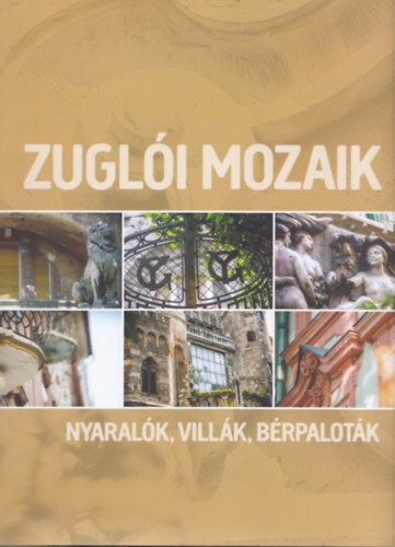 Buza P�ter  (szerk.) - Zugl�i mozaik (Nyaral�k, vill�k, b�rpalot�k)