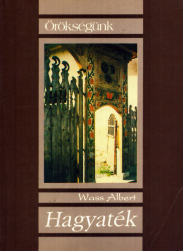 Wass Albert - Hagyat�k- A szerz� v�logat�sa �letm�v�b�l (�r�ks�g�nk sorozat)