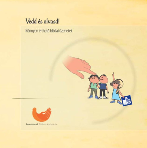 Immánuel - Otthon és iskola - Vedd és olvasd! - Könnyen érthető bibliai üzenetek