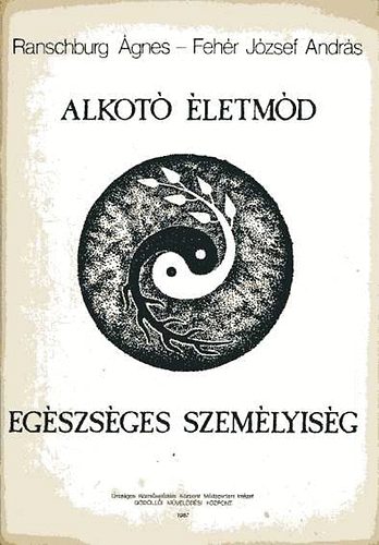 Ranschburg �gnes; Feh�r J�zsef Andr�s - Alkot� �letm�d - Eg�szs�ges szem�lyis�g
