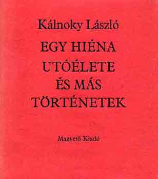 K�lnoky L�szl� - Egy hi�na ut��lete �s m�s t�rt�netek