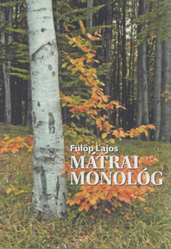 Flp Lajos - Mtrai monolg (dediklt)