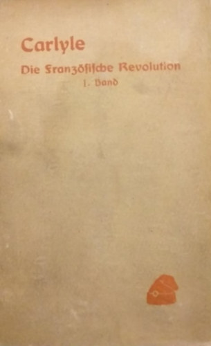 Thomas Carlyle - Die Franz�sische Revolution I.