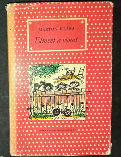 Lengyel Balázs Márton Klára (szerk.) - Elment a vonat (Pöttyös Könyvek; Jurida Károly rajzaival)