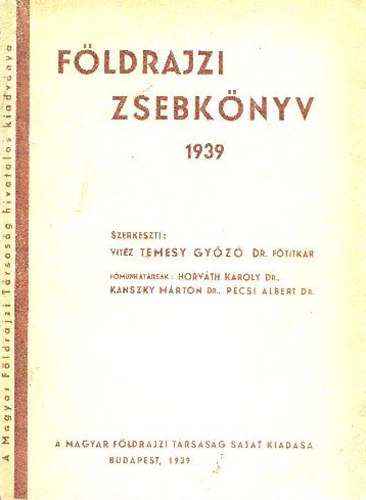 Temesi Győző dr. (szerk.) - Földrajzi zsebkönyv 1939-re