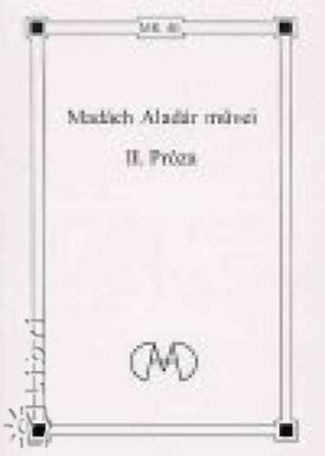 Madách Aladár - Madách Aladár művei - II. Próza