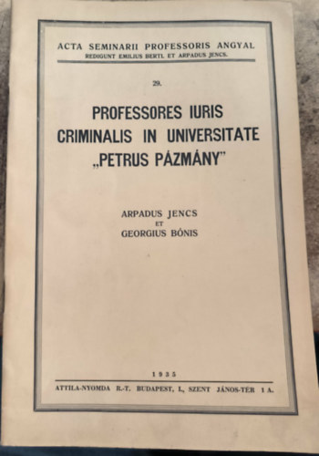 Dr. dr. Bónis György Jencs Árpád - Professores iuris criminalis in Universitate. "Petrus Pázmány"