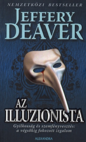 Jeffery Deaver - Az illuzionista - Gyilkossg s szemfnyveszts: a vgskig fokozott izgalom