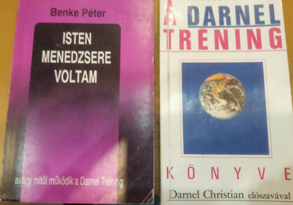 Benke Péter, Darnel Christian - 2 db Isten menedzsere voltam avagy mitől működik a Darnel tréning + A Darnel tréning könyve