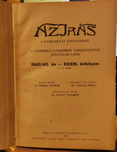 Dr. Téglás Géza Fabro Henrik dr. (főszerkesztő) - Az Irás (gyorsirási folyóirat) XXXIII. évf. (1942/43.) 1-12. számig