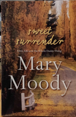 Mary Moody - Sweet Surrender - Love, Life and the Whole Damn Thing