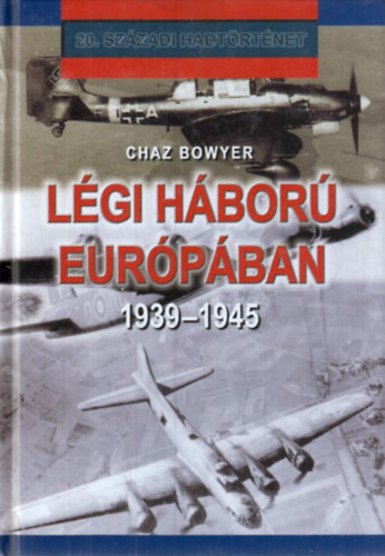 Chaz Bowyer - Lgi Hbor Eurpban 1939-1945
