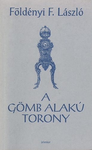 Fldnyi F. Lszl - A gmb alak torony